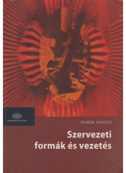 Dobák Miklós - Szervezeti formák és vezetés, Budapest 2006 antikvár könyv