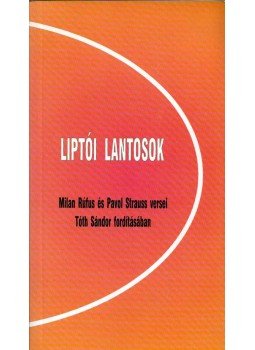 Milan Rúfus, Pavol Strauss - Liptói lantosok Milan Rúfus, Pavol Strauss - Liptói lantosok, 0 antikvár könyv