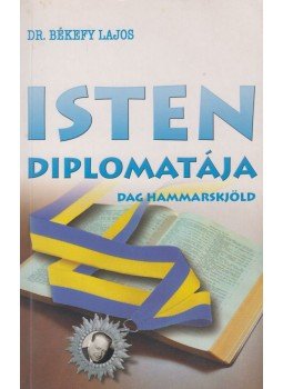 Dr. Békefy Lajos - Isten diplomatája (dedikált), Budapest 2005 antikvár könyv