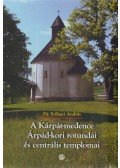 Dr. Szilágyi András - A Kárpát-medence Árpád-kori rotundái és centrális templomai
