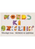 Montágh Imre - Mondd ki szépen!