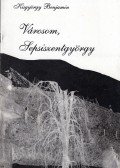 Kisgyörgy Benjámin,Kisgyörgy Zoltán - Városom, Sepsiszentgyörgy (dedikált)