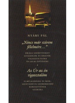 Nyáry Pál - Nincs már szívem félelmére - Az úr az én vigasztalom, Budapest 2013 antikvár könyv
