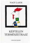 Nagy Lajos - Képtelen természetrajz