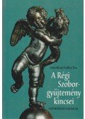 Szmodisné Eszláry Éva - A Régi Szoborgyűjtemény kincsei
