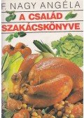 F. Nagy Angéla - A család szakácskönyve
