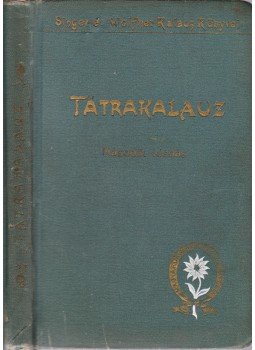 Dr. Szontagh Miklós (szerk.) - Tátrakalauz Dr. Szontagh Miklós (szerk.) - Tátrakalauz, Budapest 1901 antikvár könyv