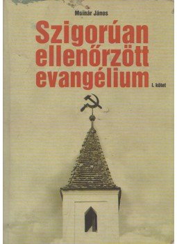 Molnár János - Szigorúan ellenőrzött evangélium I. (dedikált) Molnár János - Szigorúan ellenőrzött evangélium I. (dedikált), Nagyvárad 2009 antikvár könyv