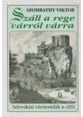 Szombathy Viktor - Száll a rege várról várra