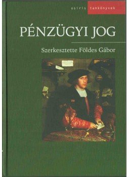 Földes Gábor - Pénzügyi jog Földes Gábor - Pénzügyi jog, Budapest 2005 antikvár könyv
