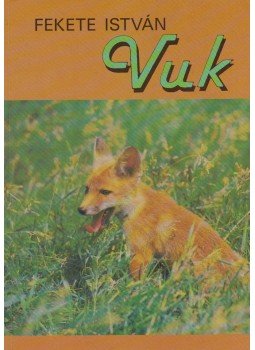 Fekete István - Vuk, Csí és más állattörténetek, Budapest 1998 antikvár könyv
