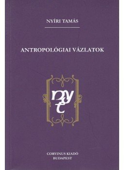Nyíri Tamás - Antropológiai vázlatok Nyíri Tamás - Antropológiai vázlatok, Budapest 2015 antikvár könyv