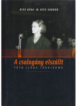 Kiss Réka, M.Kiss Sándor - A csalogány elszállt Kiss Réka, M.Kiss Sándor - A csalogány elszállt, Budapest 2007 antikvár könyv