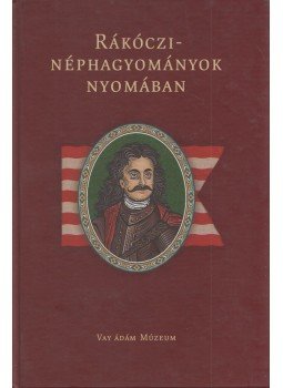 Molnár Sándor - Rákóczi-néphagyományok nyomában Molnár Sándor - Rákóczi-néphagyományok nyomában, Vaja 2003 antikvár könyv