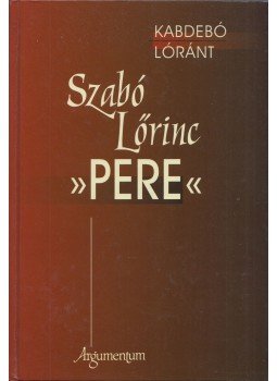 Kabdebó Lóránt - Szabó Lőrinc "pere" Kabdebó Lóránt - Szabó Lőrinc "pere", 2006 antikvár könyv