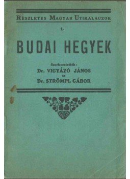 Vigyázó János, Strömpl Gábor Dr. - Budai hegyek részletes kalauza, Budapest 1934 antikvár könyv