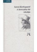 Soren Kierkegaard - A keresztény hit iskolája