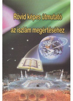 I.A. Ibrahim - Rövid képes útmutató az iszlám megértéséhez I.A. Ibrahim - Rövid képes útmutató az iszlám megértéséhez, 0 antikvár könyv