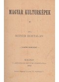 Reiner Bertalan - Magyar kulturképek