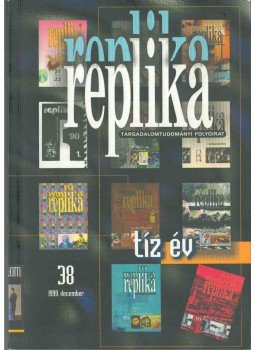 Hadas Miklós - Replika 1999 december 38. szám Hadas Miklós - Replika 1999 december 38. szám, 1999 antikvár könyv