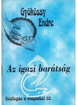 Gyökössy Endre - Az igazi barátság, Budapest 2000 antikvár könyv