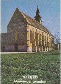 Rappai Zsuzsa - Szeged - Alsóvárosi templom Rappai Zsuzsa - Szeged - Alsóvárosi templom, 1980 antikvár könyv