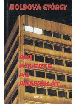 Moldova György - Aki átlépte az árnyékát (aláírt), Budapest 2001 antikvár könyv