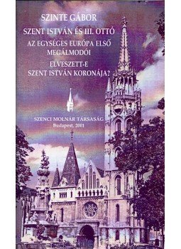 Szinte Gábor - Szent István és III. Ottó Szinte Gábor - Szent István és III. Ottó, Budapest 2001 antikvár könyv