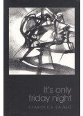 Sajgó Szabolcs - It's only friday night