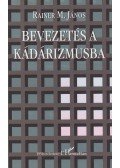Rainer M. János - Bevezetés a kádárizmusba