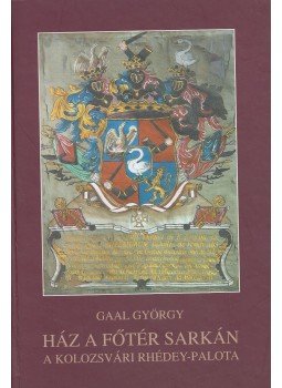 Gaal György - Ház a Főtér sarkán Gaal György - Ház a Főtér sarkán, Kolozsvár 2004 antikvár könyv