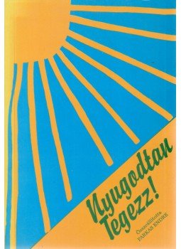 Farkas Endre - Nyugodtan Tegezz! (dedikált) Farkas Endre - Nyugodtan Tegezz! (dedikált), Budapest 1992 antikvár könyv