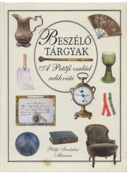 Kalla Zsuzsa , Ratzky Rita - Beszélő tárgyak - A Petőfi család relikviái, Budapest 1997 antikvár könyv