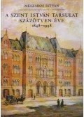 Mészáros István - A Szent István Társulat százötven éve 1848-1998