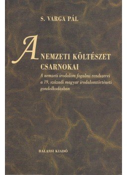 S. Varga Pál - A nemzeti költészet csarnokai S. Varga Pál - A nemzeti költészet csarnokai, Budapest 2005 antikvár könyv