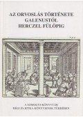 Szőkefalvi-Nagy Erzsébet - Az orvoslás története Galenustól Herczel Fülöpig