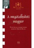 Kocsis Klára - A megátalkodott magyar - Beszélgetés Tóth István fotóművésszel (aláírt)