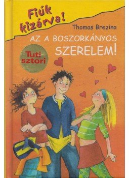 Thomas Brezina - Az a boszorkányos szerelem! Thomas Brezina - Az a boszorkányos szerelem!, Budapest 2007 antikvár könyv
