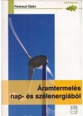 Ferenczi Ödön - Áramtermelés nap- és szélenergiából saját "mini" erőművekkel