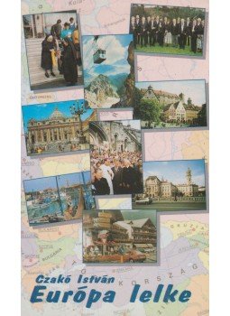 Czakó István - Európa lelke Czakó István - Európa lelke, Eger 1995 antikvár könyv