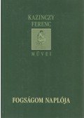 Kazinczy Ferenc - Fogságom naplója