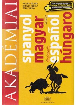 Faluba Kálmán, Morvay Károly, Szijj Ildikó - Spanyol-magyar szótár Faluba Kálmán, Morvay Károly, Szijj Ildikó - Spanyol-magyar szótár, Budapest 2009 antikvár könyv