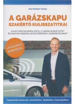 Kiss Norbert Tamás - A garázskapu szakértő kulisszatitkai,  2016 antikvár könyv