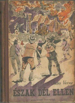 Jules Verne - Észak Dél ellen Jules Verne - Észak Dél ellen, Budapest 1958 antikvár könyv