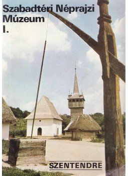 Körber Ágnes - Szentendre - Szabadtéri Néprajzi Múzeum I., Budapest 1987 antikvár könyv