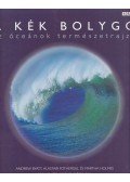Andrew Byatt,Alastair Fothergill,Martha Holmes - A kék bolygó