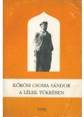 Szász Tibor András - Kőrösi Csoma Sándor a lélek tükrében (dedikált)