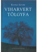 Kovács István - Viharvert tölgyfa (dedikált)