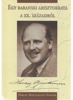 Rózsás József - Egy baranyai arisztokrata a XX. századból Rózsás József - Egy baranyai arisztokrata a XX. századból, Pécs 2009 antikvár könyv