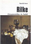 Bartók Imre - Rilke - Ornamentika és halál